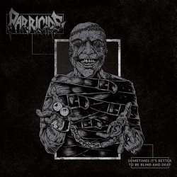 Parricide "Sometimes It's Better to Be Blind and Deaf" CD